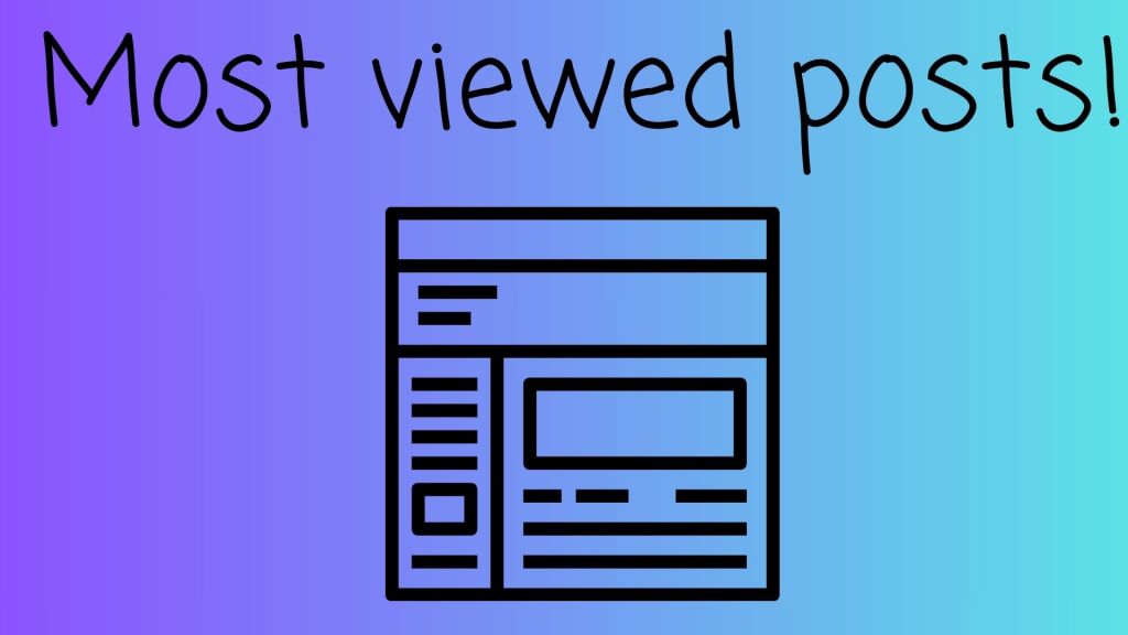 Check out the most viewed&nbsp;posts!